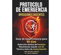 Protocolo de emergencia: Oposiciones docentes: Guía de supervivencia para 90 días. Selección táctica del temario. Resúmenes exprés con IA. Técnica única de memorización. Número 1 en mi tribunal.