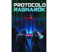 Protocolo Ragnarok: Un thriller tecnológico sobre la guerra digital