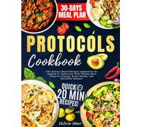 Protocols Cookbook: 170+ Science Based Recipes Inspired by Dr. Andrew D. Huberman With Weekly Meal Plans for Energy, Brain Health, and Metabolic Balance