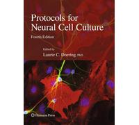 Protocols for Neural Cell Culture - Laurie C. Doering - Humana, 2009