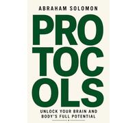 Protocols: Unlock Your Brain and Body’s Full Potential