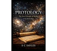 PROTOLOGY: The First Principle of Reality