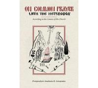 Protopresbyter Anastasios K Gotsopo On Common Prayer with the Heter (Tascabile)
