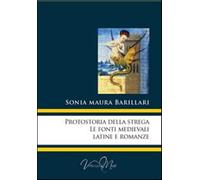 Protostoria della strega, le fonti medievali latine e romanze - Barillari ...