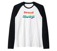 Proud Always Pride Saying Design for Everyday Expression Tee Maglia con Maniche Raglan