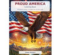 Proud America Coloring Book: 40 Patriotic Scenes with a Hidden Star on Every Page - Eagles, Monuments, the 50 States Map and American Life, for Kids and Adults