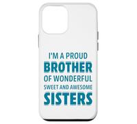 Proud Brother Of Wonderful Sweet Awesome Sisters Fun Sibling Custodia per iPhone 12 mini