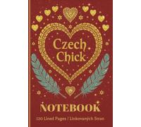 Proud Czech Chick Vibes: Hearts and Feathers Boho Bilingual Notebook: Celebrate Czech & Bohemian Heritage with 60+ English-Czech Phrases | ... and Dreams | 6x9 in.,120 Lined Pages