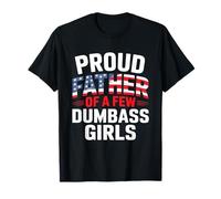 Proud Father Of A Few Dumbass Girls Fathers Day Maglietta