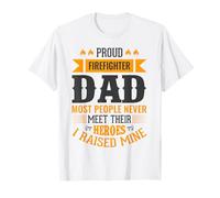 Proud Firefighter Dad Most People Never Meet Their Heroes Maglietta