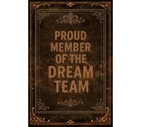 Proud Member Of The Dream Team: 6 x 9 Blank Lined Notebook Journal Navy - Funny Saying Sarcastic Work Gag Gift for Office Coworkers, Employees, Adults, Boss