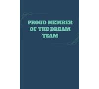 Proud Member Of The Dream Team: Lined Office Notebook for Workplace Warriors | 110 Pages of Team Spirit, Sarcasm & Notes