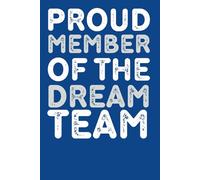 Proud Member Of The Dream Team New Notebook: Funny Blank Lined Notebook Snarky Sarcastic Gag for Women and Men: funny coworkers notebook