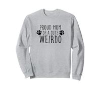Proud Mom of a cute Weirdo - Divertente festa della mamma per il proprietario del cane Felpa