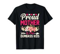 Proud Mother Of A Few Dumbass Kids Maglietta