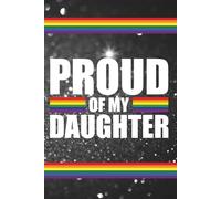 Proud of my Daughter (LGBTQ Pride ): Blank 120 Page Lined Journal/Notebook/Poetry/Lyric Book