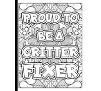 Proud To Be A Critter Fixer: Vet Tech Coloring Book
