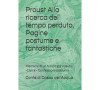 Proust Alla ricerca del tempo perduto, Pagine postume e fantastiche: Memorie di un futuro già vissuto: -Claire - Confessione postuma