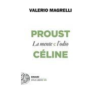 Libri Valerio Magrelli - Proust E Celine. La Mente E L'odio