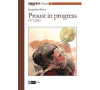 Proust in progress 1971-2015. Ediz. italiana e francese