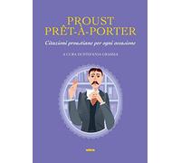 Proust prê-à-porter. Citazioni proustiane per ogni occasione