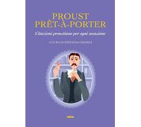 PROUST PRÊT-À-PORTER. CITAZIONI PROUSTIANE PER OGNI OCCASIONE - 2022 - Ultra