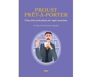 PROUST PRÊT-À-PORTER. CITAZIONI PROUSTIANE PER OGNI OCCASIONE - 2022 - Ultra