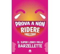 Prova a non ridere challenge. Il super libro delle barzellette
