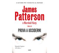 Prova a uccidermi - Patterson James, Karp Marshall