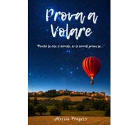 Prova a Volare: Perché la vita ti sorride, se le sorridi prima tu...