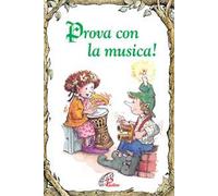 Prova con la musica. Ediz. illustrata