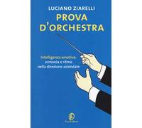 Prova d'orchestra. Intelligenza emotiva: armonia e ritmo nella direzione aziendale