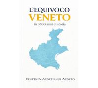 Prova L'Equivoco Veneto: in 3500 anni di storia