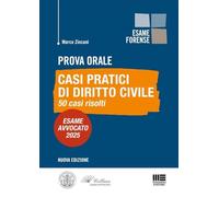 Prova orale - Casi pratici di Diritto Civile 50 Casi risolti. Esame Avvocato 2025