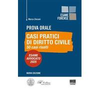 Prova orale. Casi pratici di Diritto Civile. 50 casi risolti. Esame Avvocato 2025