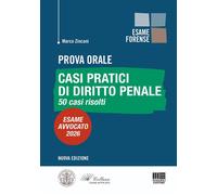 Prova orale. Casi pratici di diritto penale. 50 casi risolti. Esame Avvoca...