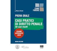 Prova orale - Casi pratici di Diritto Penale 50 Casi risolti. Esame Avvocato 2025