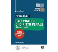 Prova orale. Casi pratici di diritto penale. 50 casi risolti. Esame Avvocato 2026