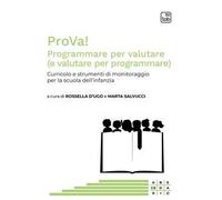 ProVa! Programmare per valutare (e valutare per programmare). Curricolo e strumenti di monitoraggio per la scuola dell'infanzia