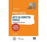 Prova scritta. Atti di diritto civile. Oltre 50 tracce esplicate. Esame Avvocato 2024/25