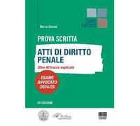 Prova scritta. Atti di diritto penale. Oltre 40 tracce esplicate. Esame avvocato 2024/25