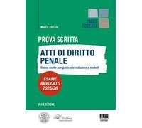 Prova scritta. Atti di diritto Penale. Tracce svolte con guida alla redazione e modelli. Esame avvocato 2025/2026