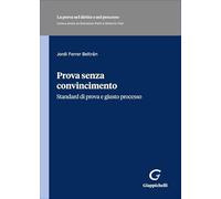 Prova senza convincimento. Standard di prova e giusto processo