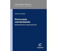Prova senza convincimento. Standard di prova e giusto processo