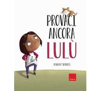 Provaci ancora Lulù. Ediz. a colori