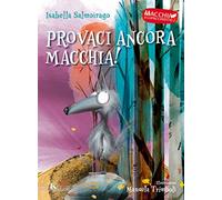 Provaci ancora Macchia! Macchia il lupacchiotto. Ediz. illustrata (Vol. 2)