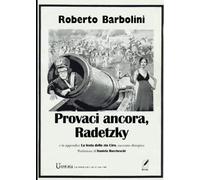 Libri Roberto Barbolini - Provaci Ancora, Radetzky. In Appendice La Festa Dello