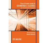 Prove d'esame risolte di geometria e algebra. Per i corsi di Laurea in ingegneria