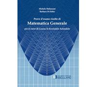Prove d'esame risolte di Matematica generale: per il Corso di Laurea in Economia Aziendale