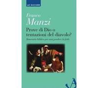 Prove di Dio o tentazioni del diavolo? Itinerario biblico per non perdere la fede